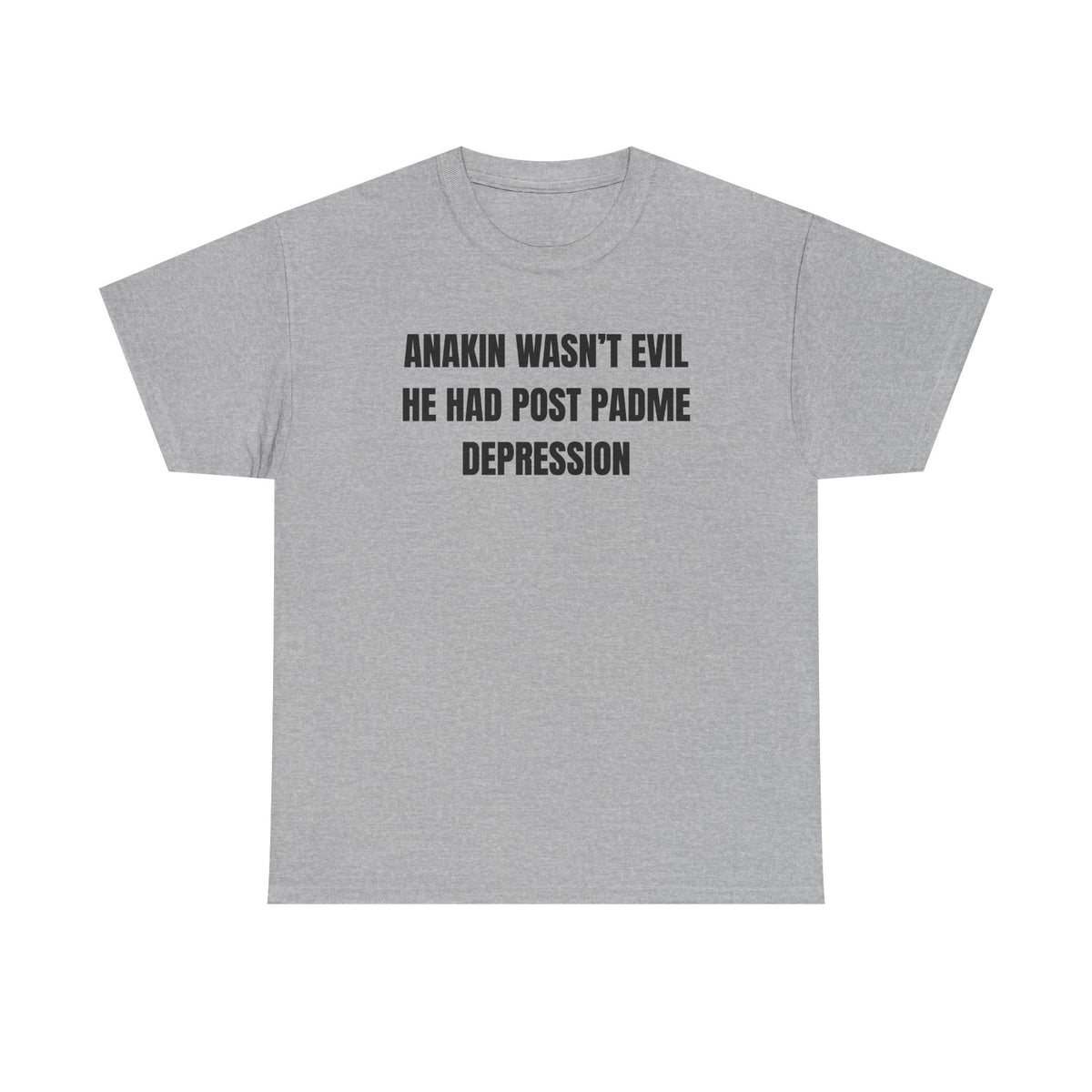 Anakin Wasn't Evil He Had Post Padme Depression Unisex Heavy Cotton Tee