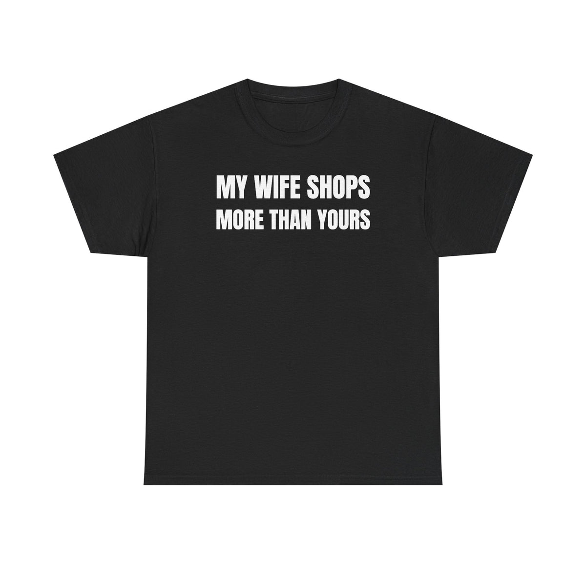 My Wife Shops More Than Yours Unisex Heavy Cotton Tee