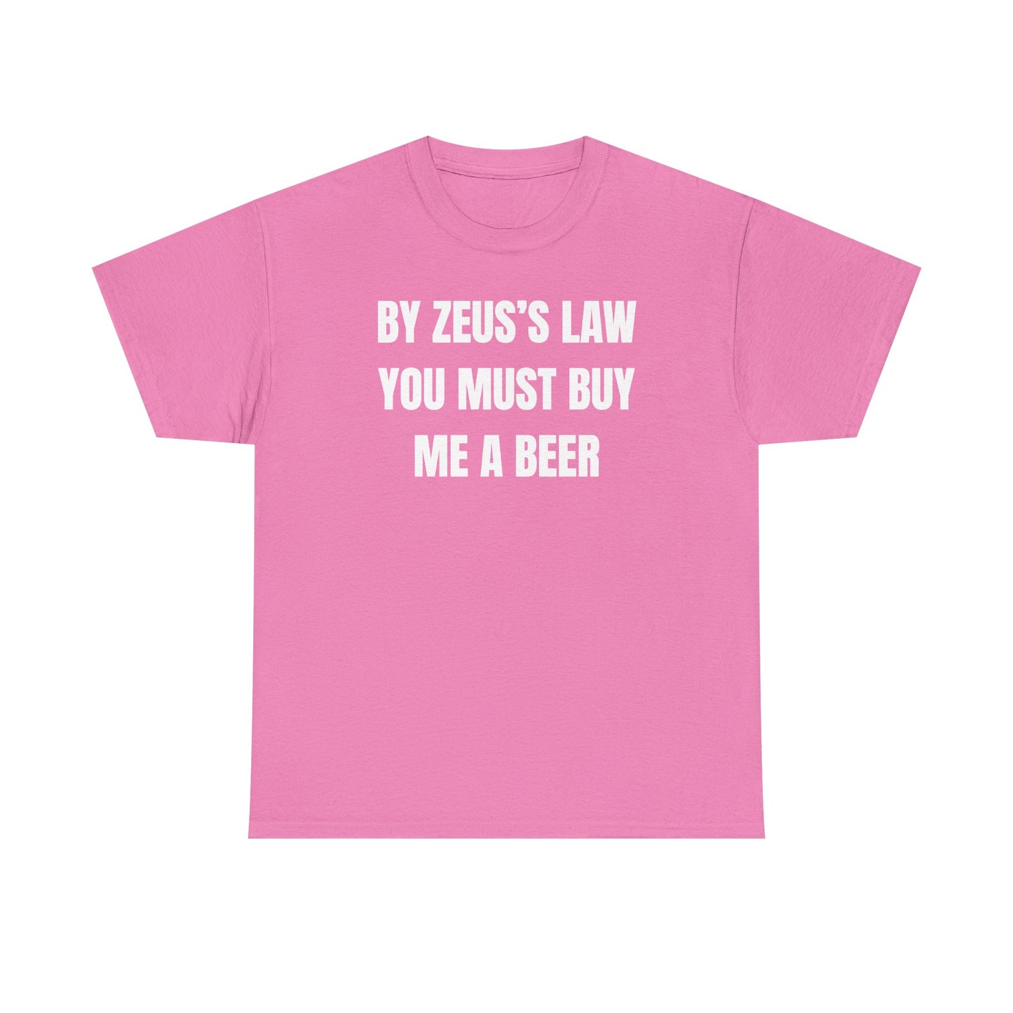By Zeus's Law You Must Buy Me A Beer Unisex Heavy Cotton Tee
