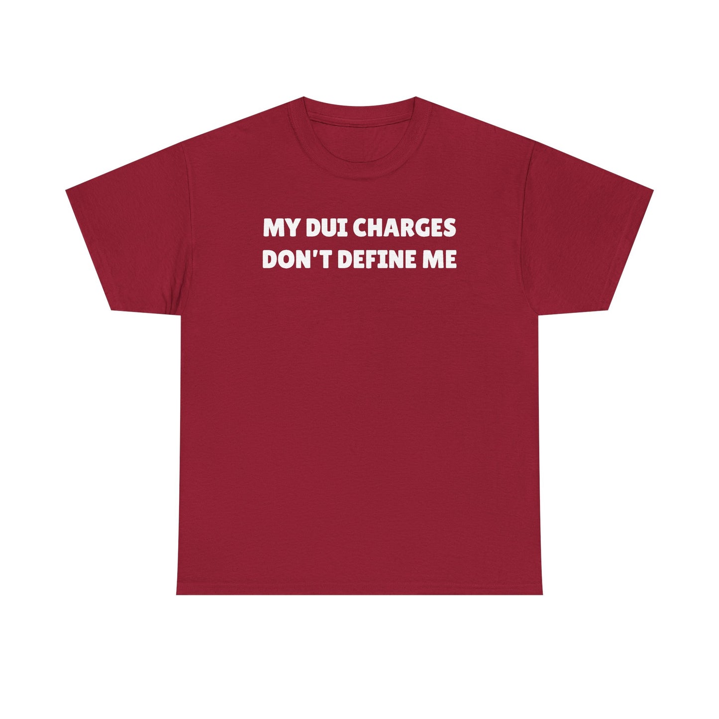My DUI Charges Don't Define Me Unisex Heavy Cotton Tee