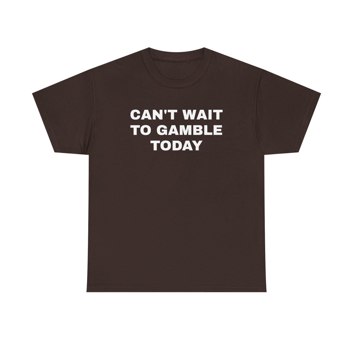 Can't Wait To Gamble Today Unisex Heavy Cotton Tee