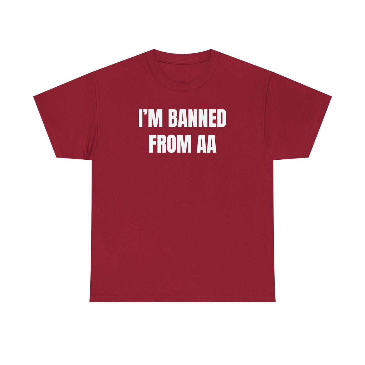 I'm Banned From AA Unisex Heavy Cotton Tee - Funny Shirt - Joke - Gift for Men and Women