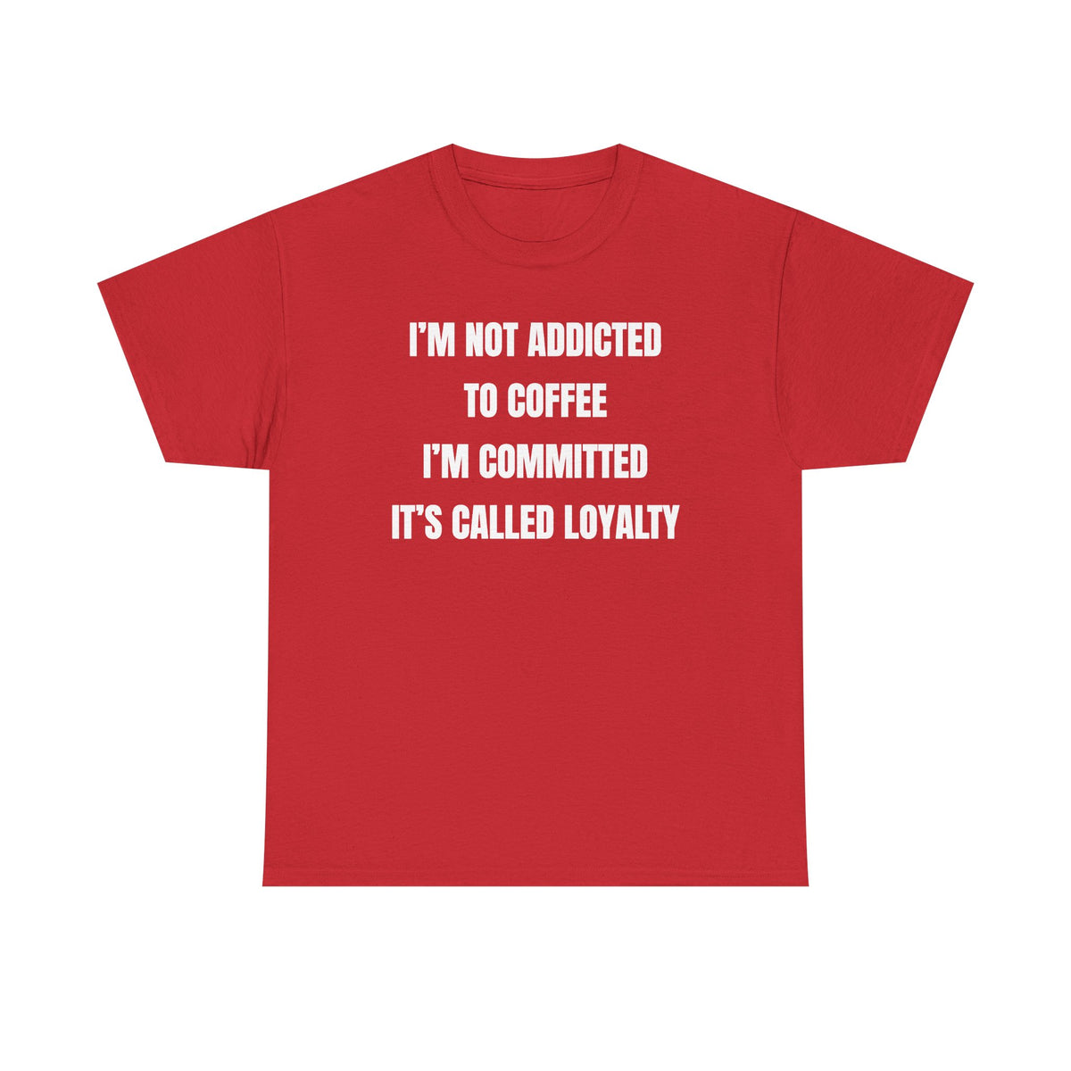 I'm Not Addicted To Coffee I'm Committed Unisex Heavy Cotton Tee