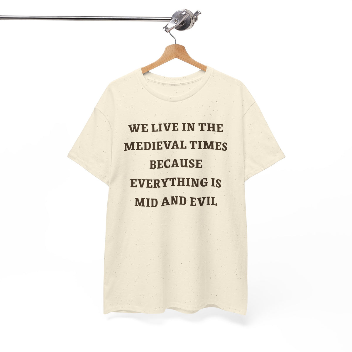 We Live in the Medieval Times Because Everything is Mid and Evil Unisex Heavy Cotton Tee