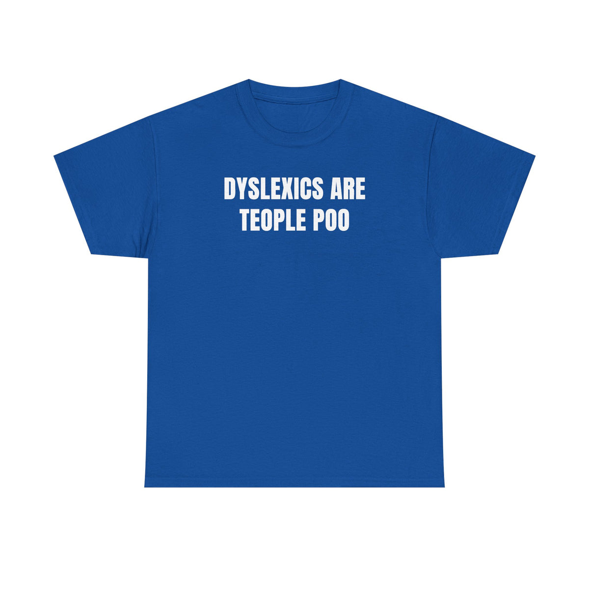Dyslexics Are Teople Poo Unisex Heavy Cotton Tee