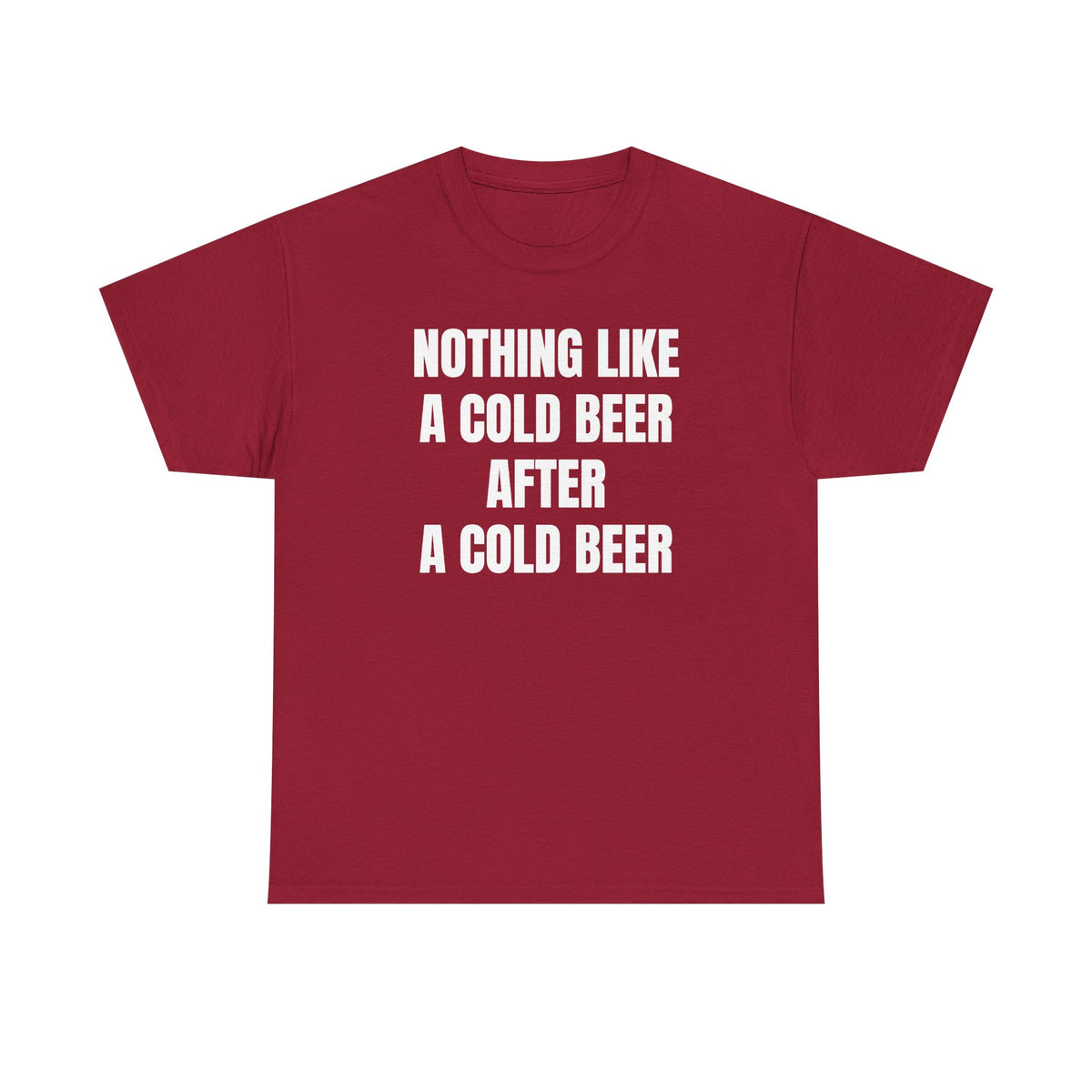 Nothing Like A Cold Beer After A Cold Beer Unisex Heavy Cotton Tee
