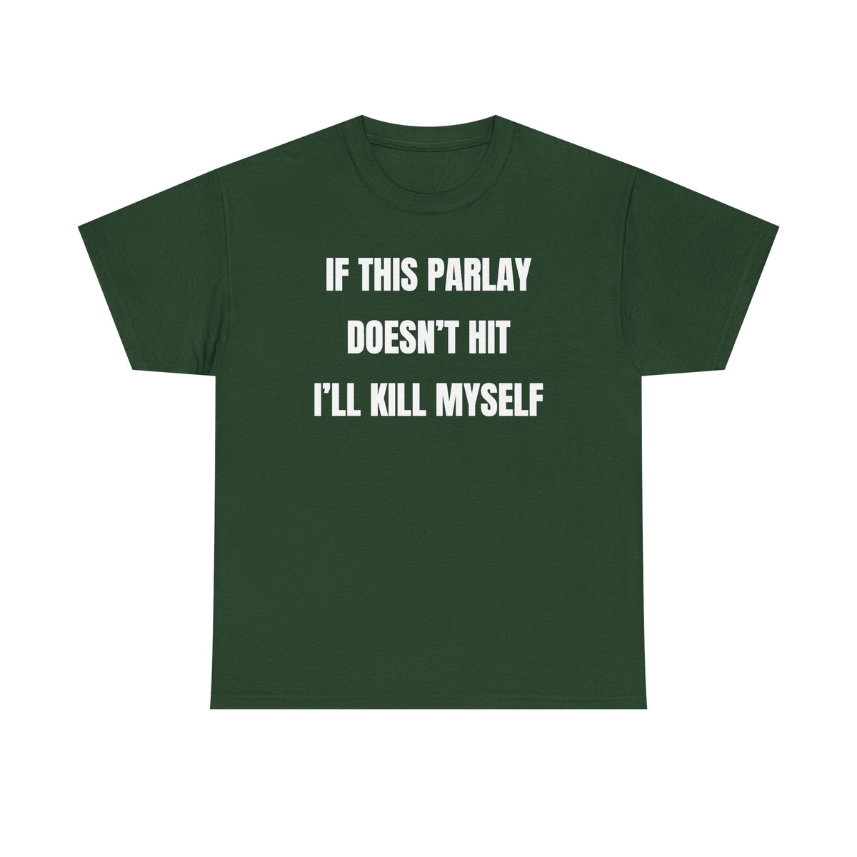 If This Parlay Doesn't Hit I'll K*ll Myself Unisex Heavy Cotton Tee