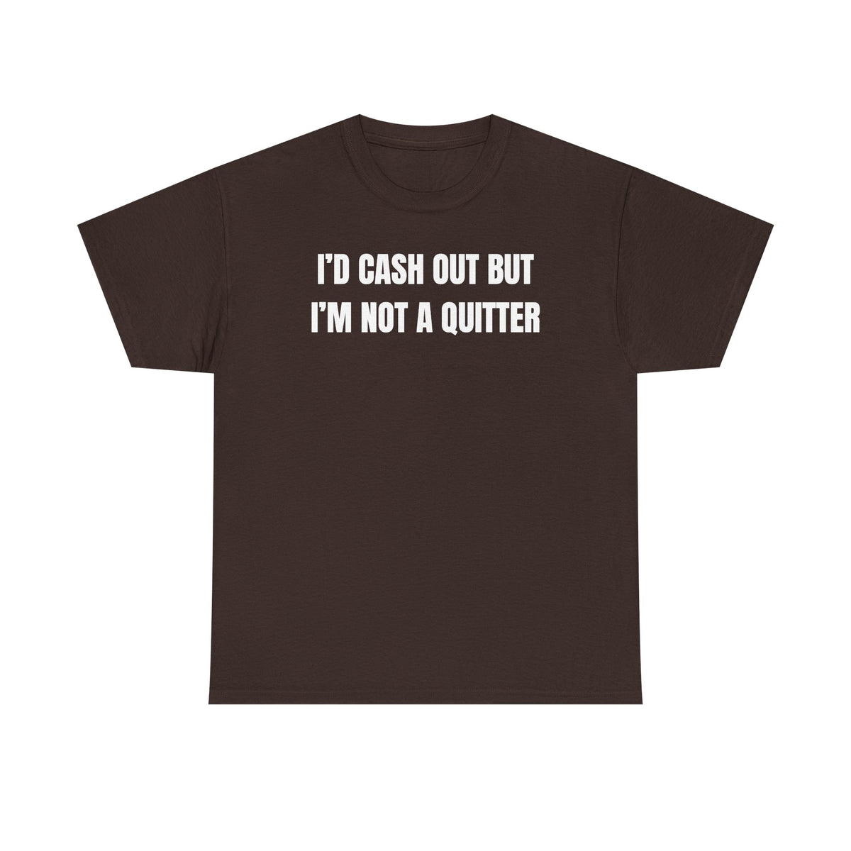 I'd Cash Out But I'm Not a Quitter Unisex Heavy Cotton Tee