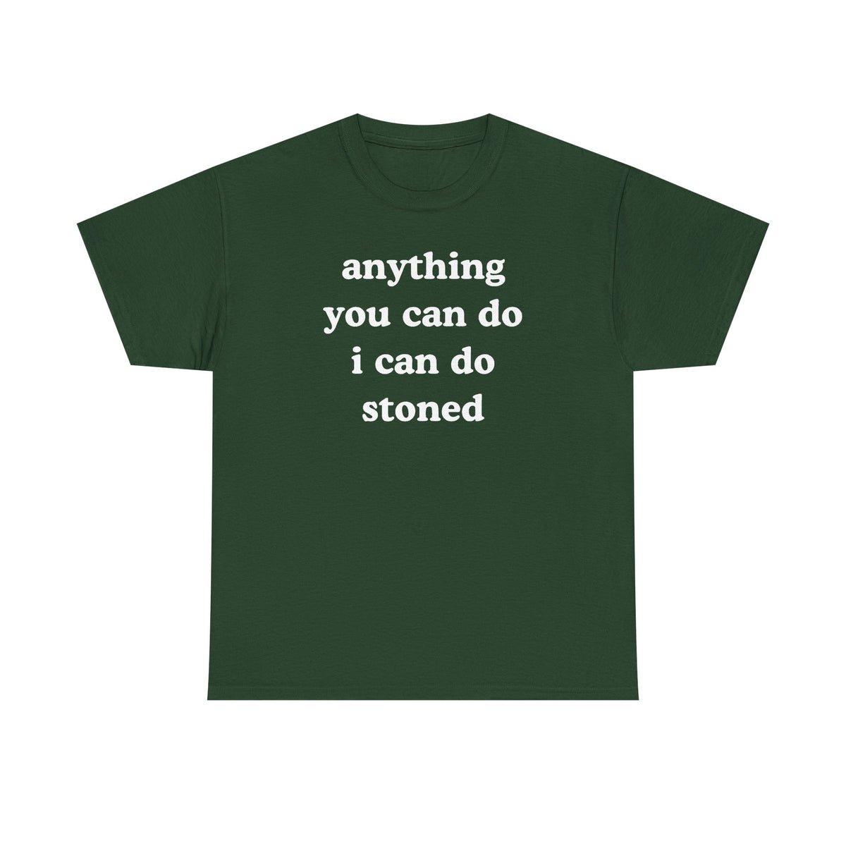 Anything You Can Do I Can Do Stoned Unisex Heavy Cotton Tee