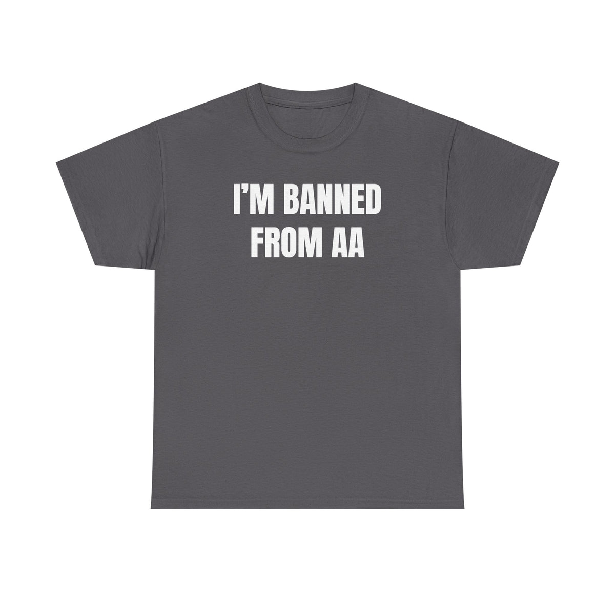 I'm Banned From AA Unisex Heavy Cotton Tee - Funny Shirt - Joke - Gift for Men and Women