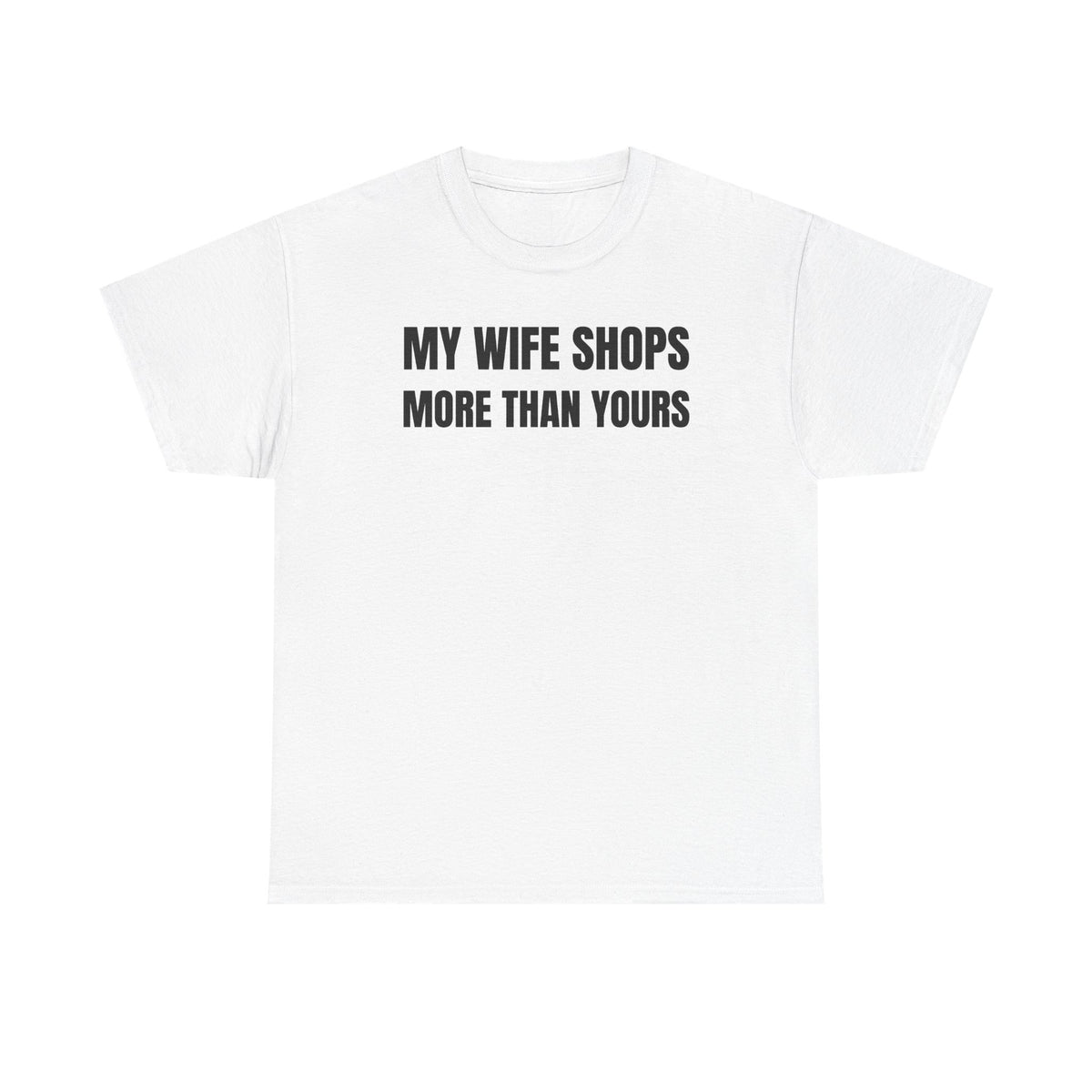 My Wife Shops More Than Yours Unisex Heavy Cotton Tee