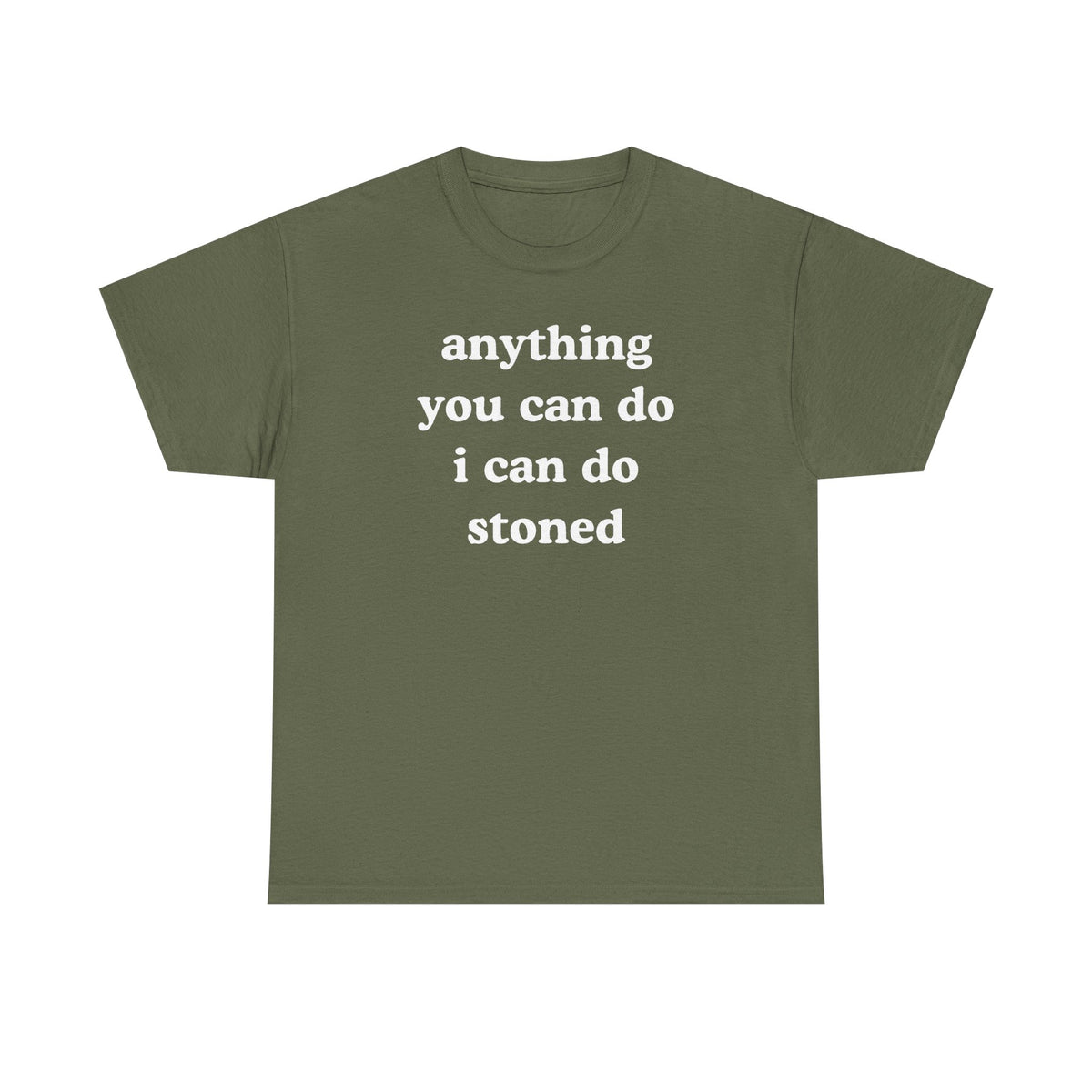 Anything You Can Do I Can Do Stoned Unisex Heavy Cotton Tee
