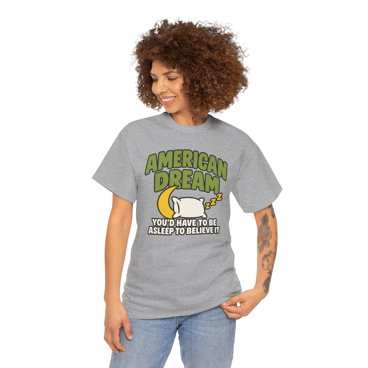 American Dream You'd Have To Be Asleep To Believe It Unisex Heavy Cotton Tee