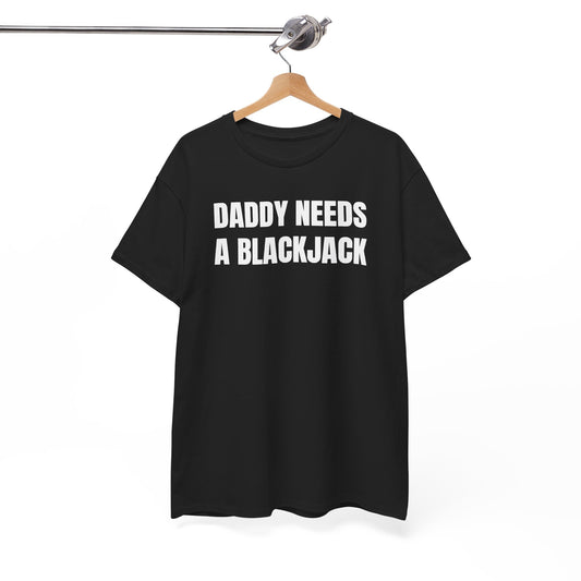 Daddy Needs A Blackjack Unisex Heavy Cotton Tee