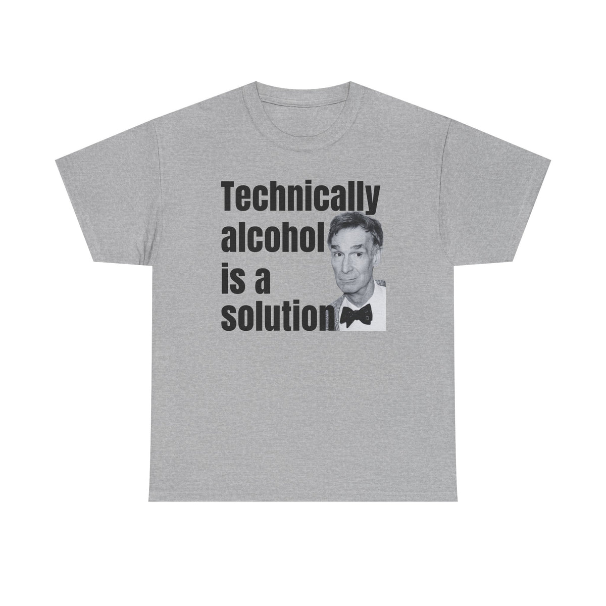 Technically Alcohol is a Solution Bill Nye Unisex Heavy Cotton Tee