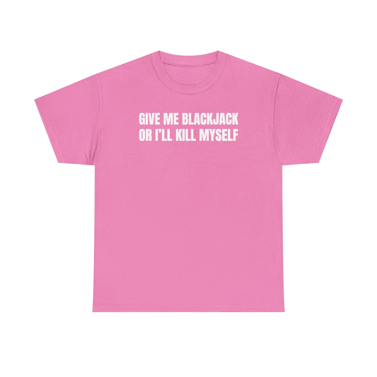 Give Me Blackjack Unisex Heavy Cotton Tee
