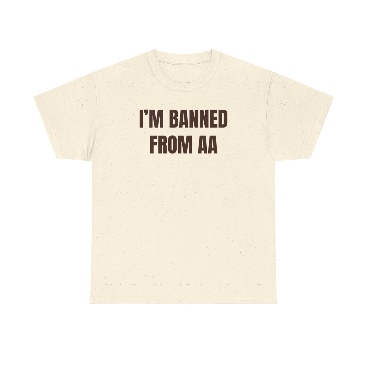 I'm Banned From AA Unisex Heavy Cotton Tee - Funny Shirt - Joke - Gift for Men and Women