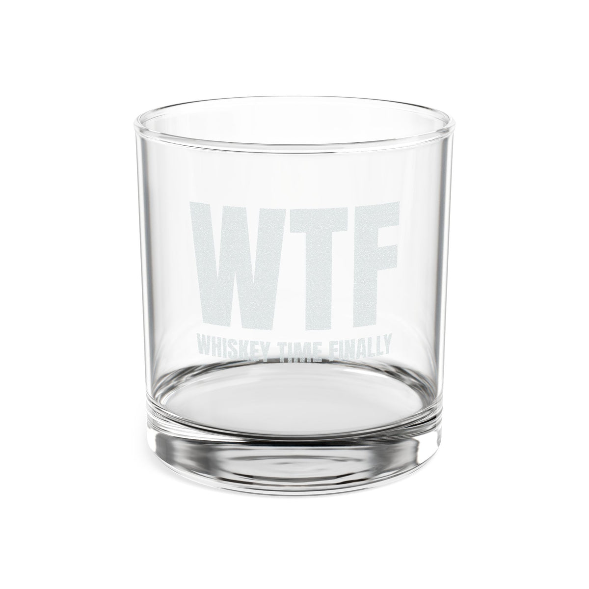 WTF Whiskey Time Finally 10.5 oz Engraved Whiskey Glass
