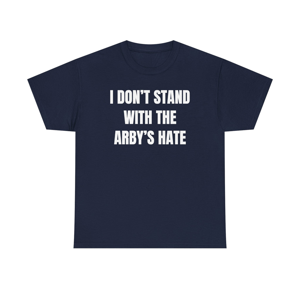 I Don't Stand With The Arby's Hate Unisex Heavy Cotton Tee