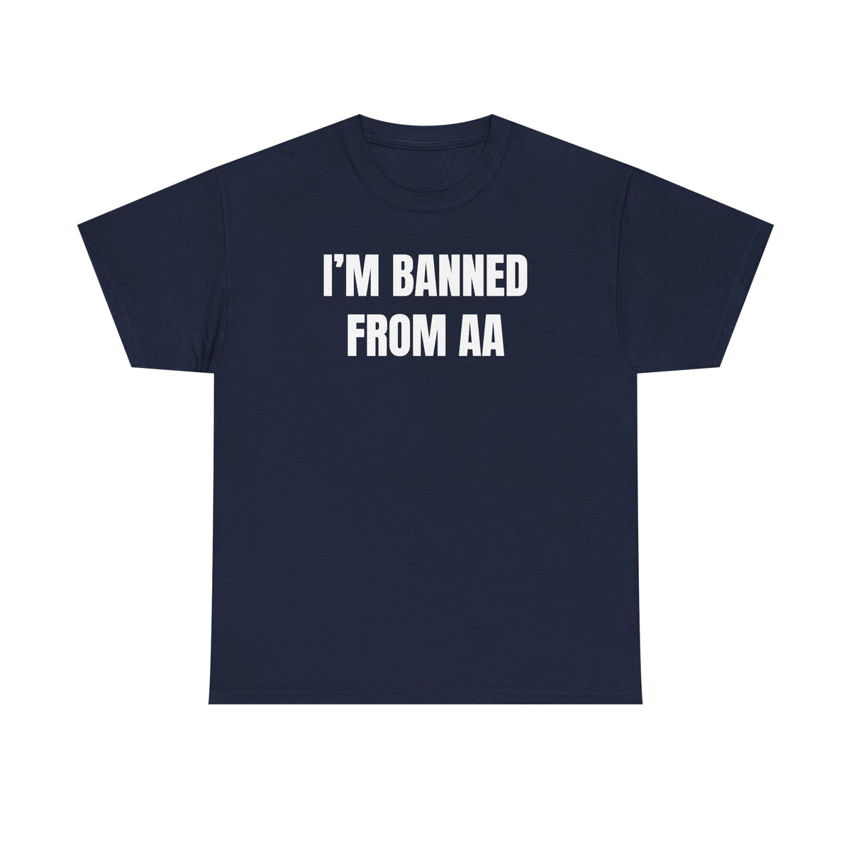 I'm Banned From AA Unisex Heavy Cotton Tee - Funny Shirt - Joke - Gift for Men and Women