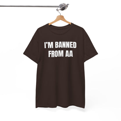 I'm Banned From AA Unisex Heavy Cotton Tee - Funny Shirt - Joke - Gift for Men and Women