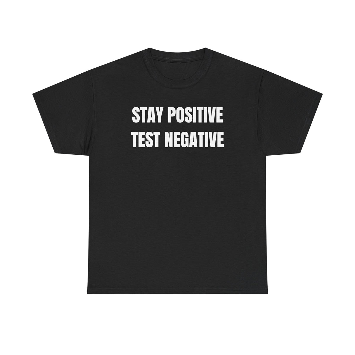 Stay Positive Test Negative Unisex Heavy Cotton Tee