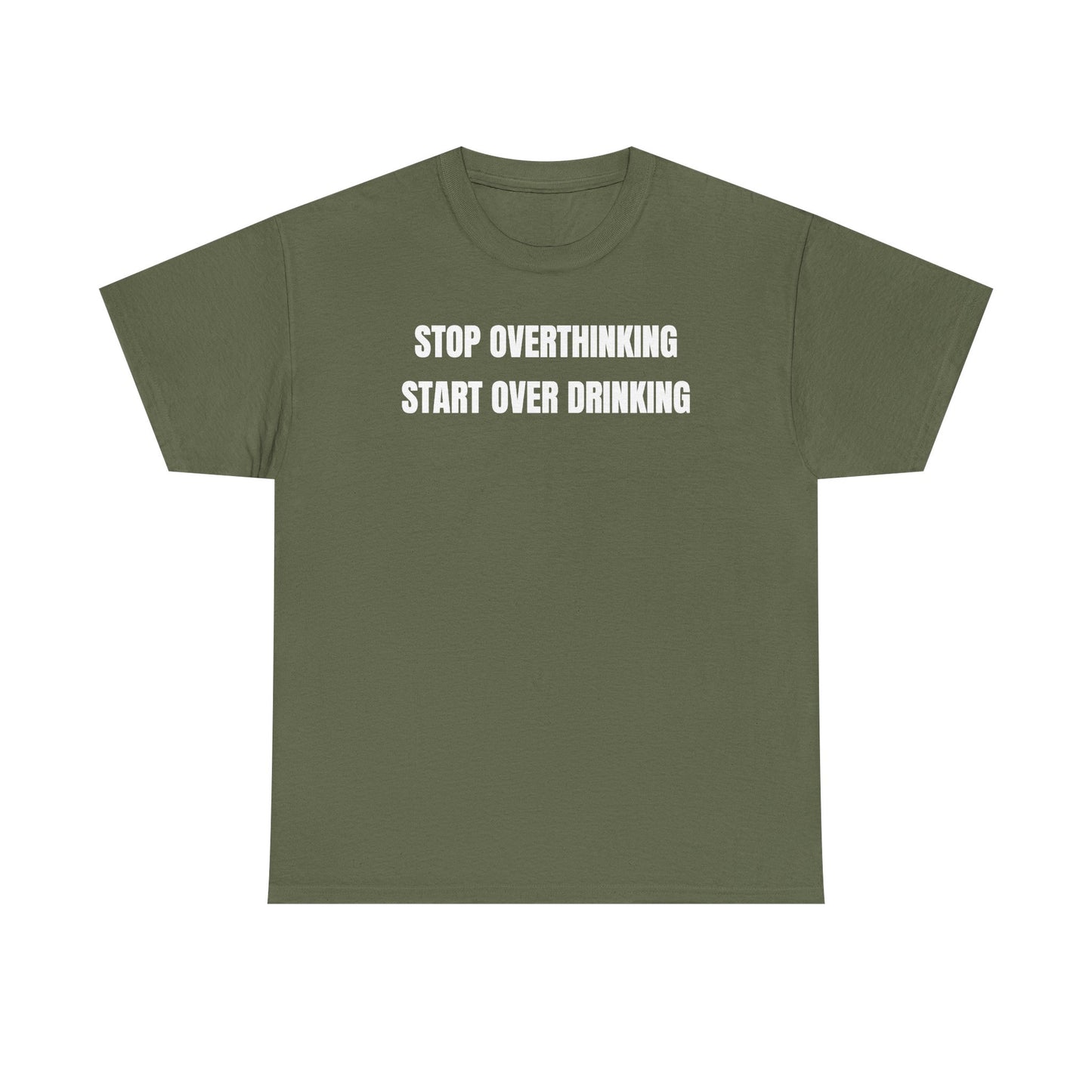 Stop Overthinking Start Over Drinking Unisex Heavy Cotton Tee