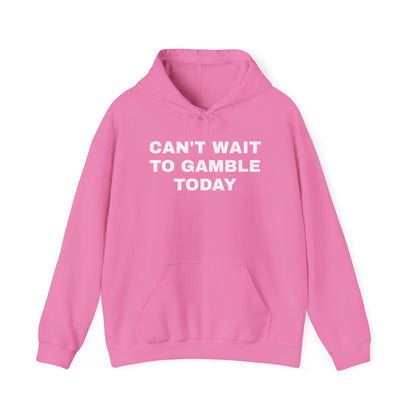 Can't Wait to Gamble Today Unisex Heavy Blend™ Hooded Sweatshirt