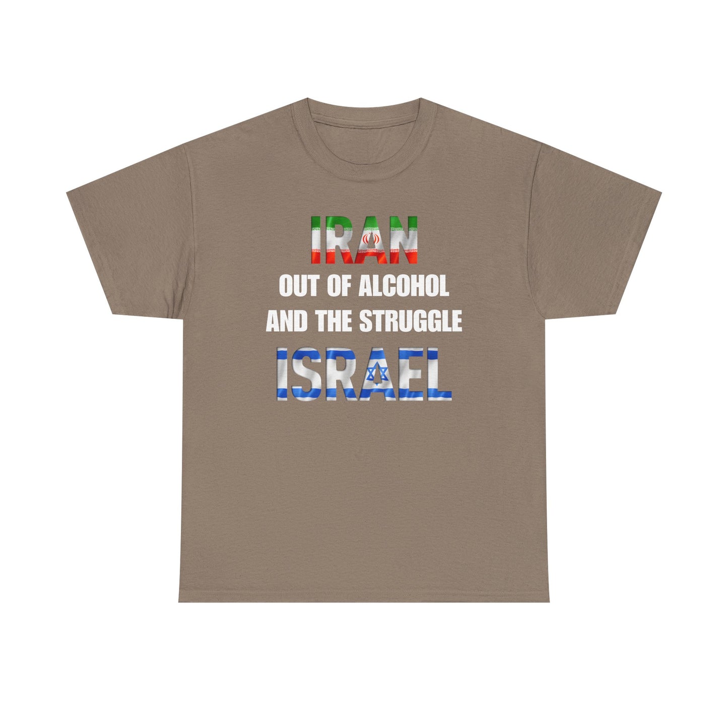 Iran out of Alcohol and the Struggle Israel Unisex Heavy Cotton Tee
