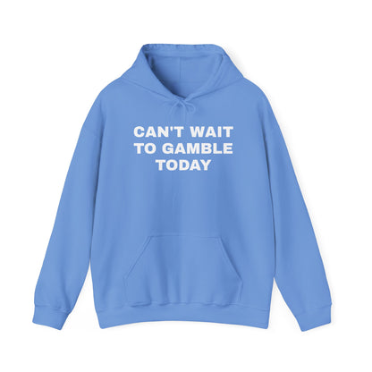 Can't Wait to Gamble Today Unisex Heavy Blend™ Hooded Sweatshirt