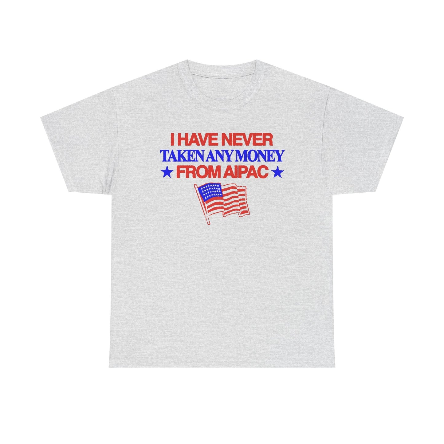 I Have Never Taken Any Money From AIPAC Unisex Heavy Cotton Tee