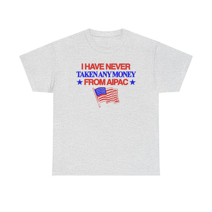 I Have Never Taken Any Money From AIPAC Unisex Heavy Cotton Tee