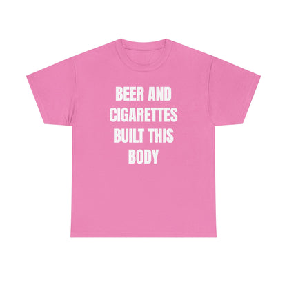 Beer and Cigarettes Built this Body Unisex Heavy Cotton Tee
