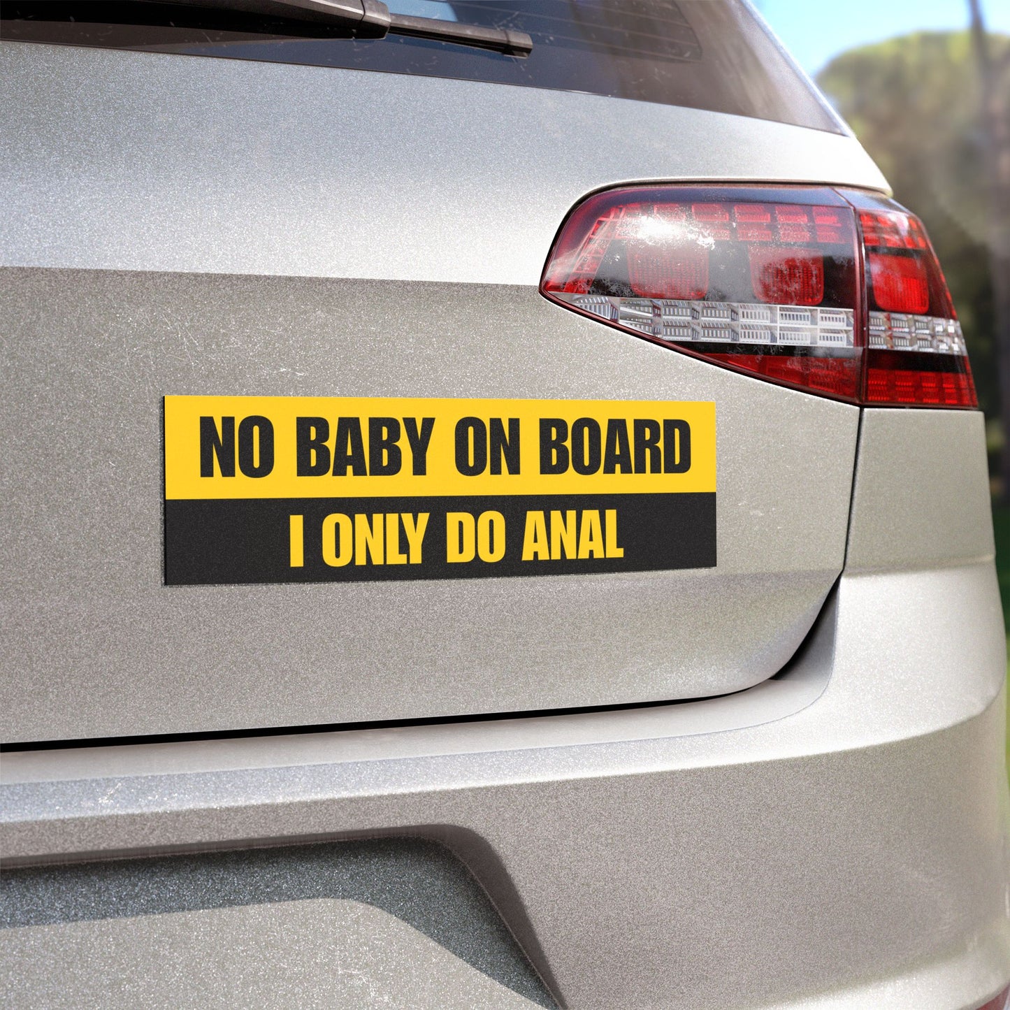No Baby On Board I Only Do Anal Car Magnet 10" x 3"