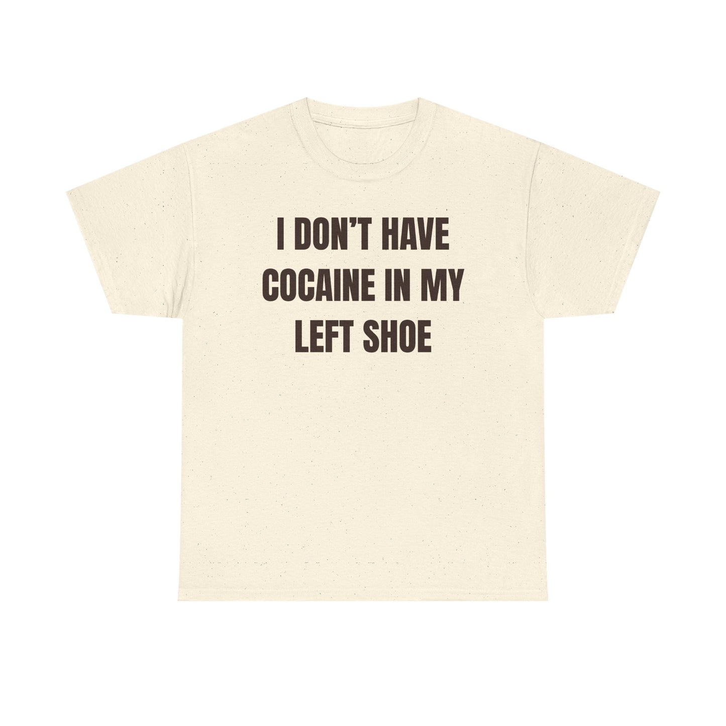 I Don't Have Coke In My Left Shoe Unisex Heavy Cotton Tee