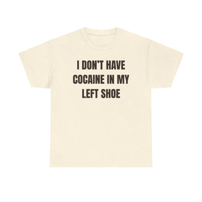 I Don't Have Coke In My Left Shoe Unisex Heavy Cotton Tee