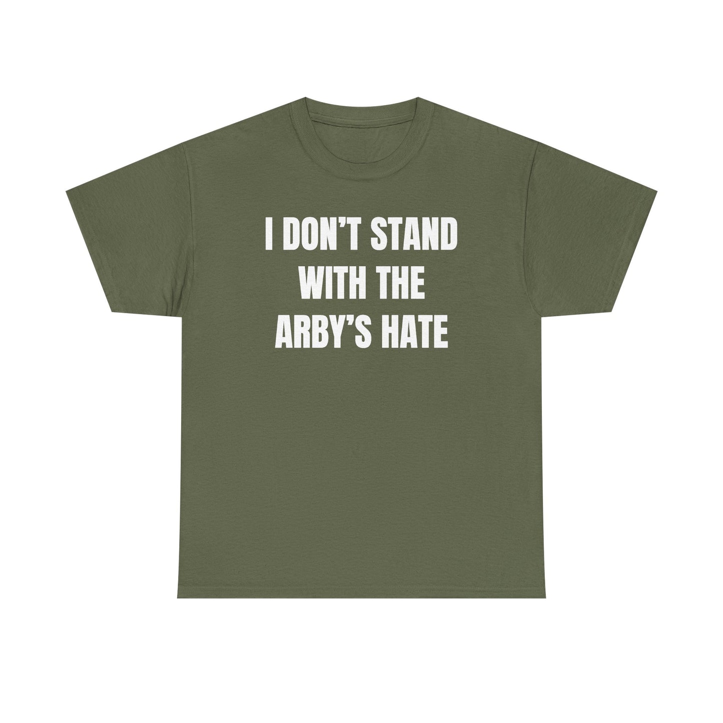 I Don't Stand With The Arby's Hate Unisex Heavy Cotton Tee