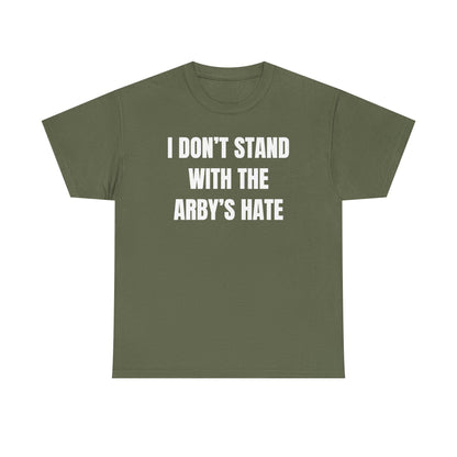 I Don't Stand With The Arby's Hate Unisex Heavy Cotton Tee