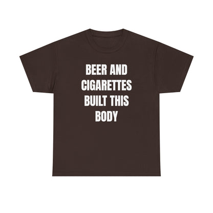 Beer and Cigarettes Built this Body Unisex Heavy Cotton Tee
