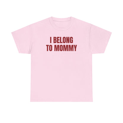 I Belong to Mommy Unisex Heavy Cotton Tee