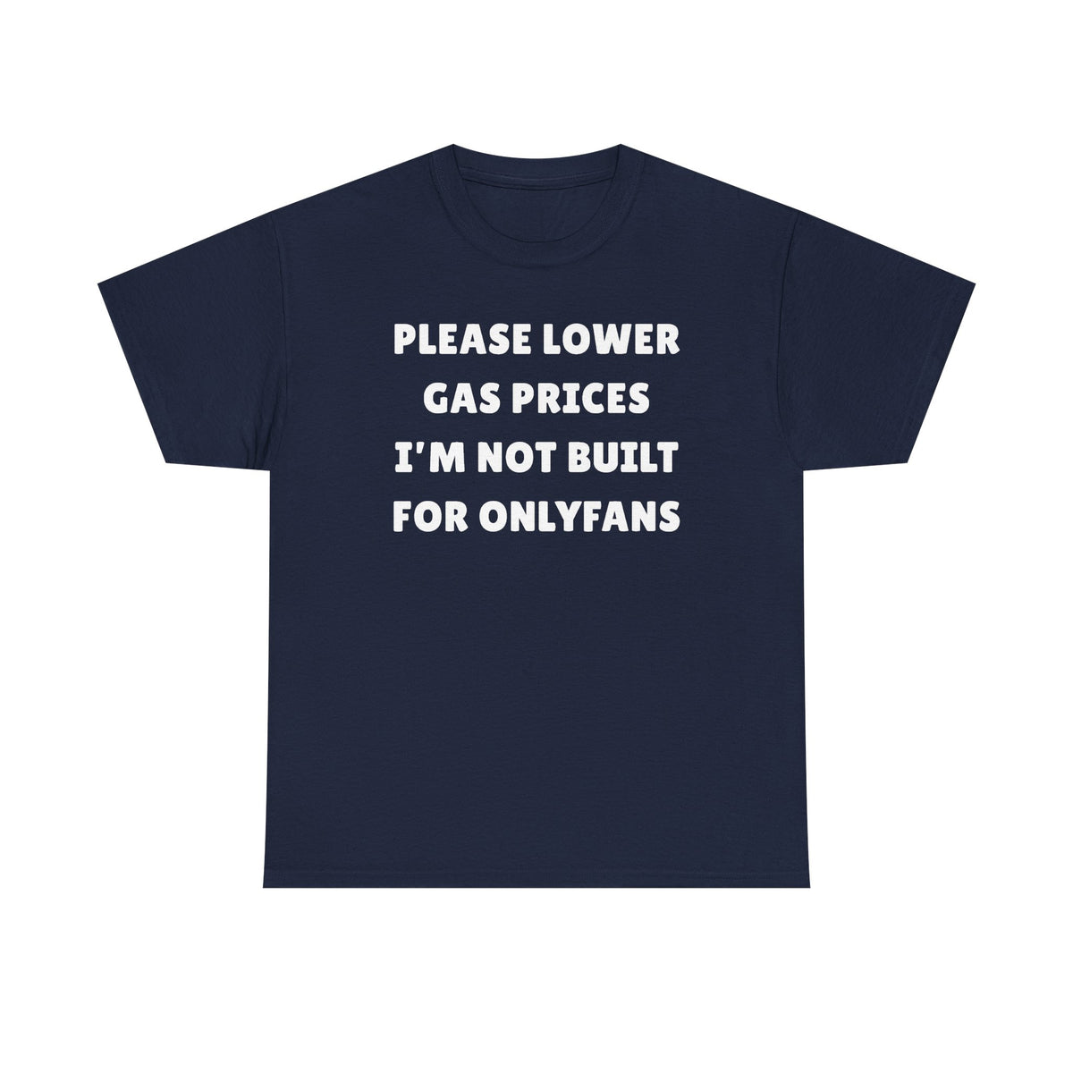 Please Lower Gas Prices I'm Not Built For Onlyfans Unisex Heavy Cotton Tee