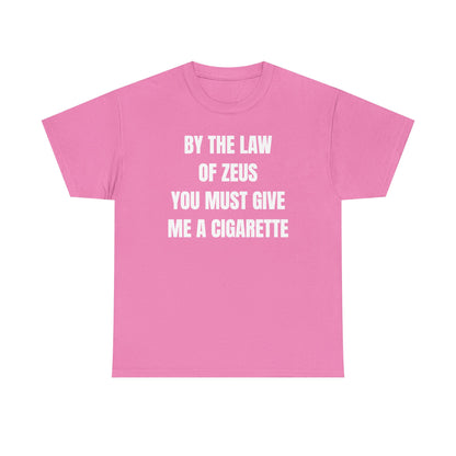 By The Law Of Zeus You Must Buy Me A Cig Unisex Heavy Cotton Tee