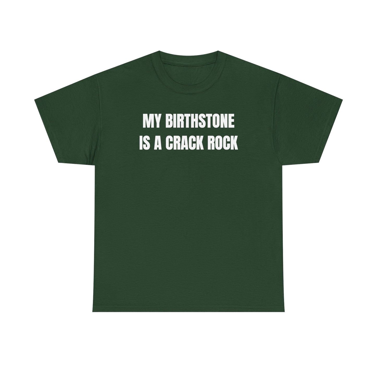 My Birthstone is a Crack Rock Unisex Heavy Cotton Tee