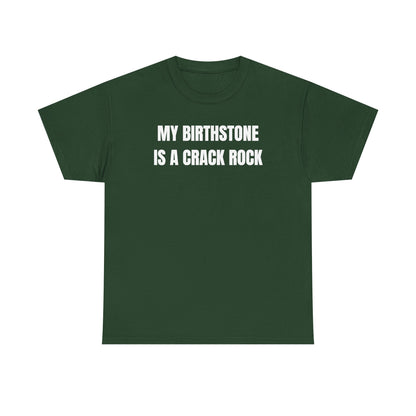 My Birthstone is a Crack Rock Unisex Heavy Cotton Tee