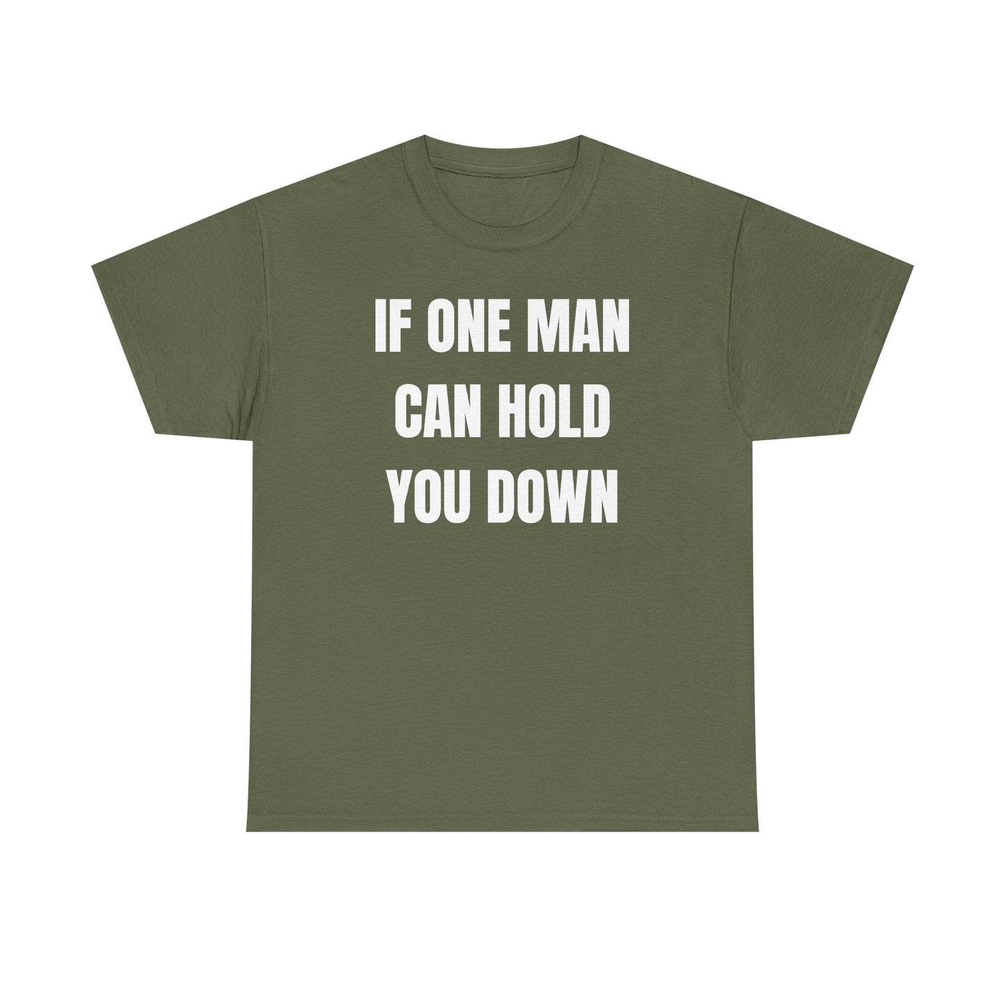 If One Man Can Hold You Down Unisex Heavy Cotton Tee