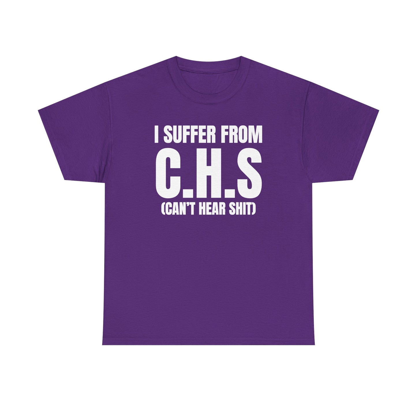 I Suffer From CHS Unisex Heavy Cotton Tee - Hearing Loss - Can't Hear - Funny Shirt - Gift for Men and Women