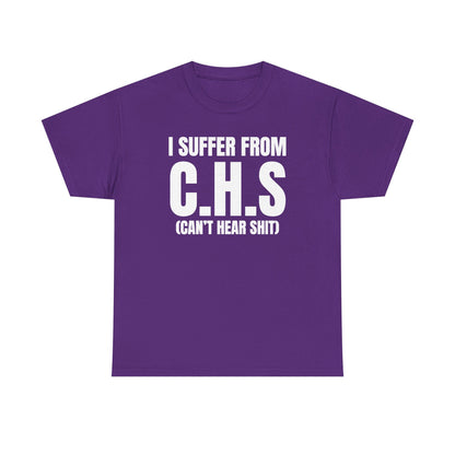 I Suffer From CHS Unisex Heavy Cotton Tee - Hearing Loss - Can't Hear - Funny Shirt - Gift for Men and Women