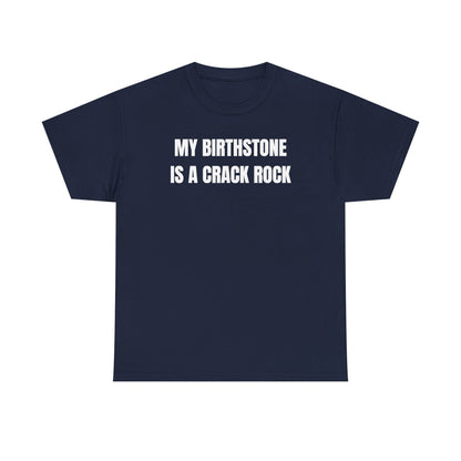 My Birthstone is a Crack Rock Unisex Heavy Cotton Tee