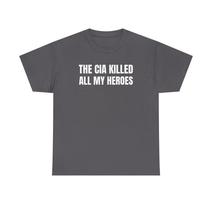 The CIA Killed All My Heroes Unisex Heavy Cotton Tee