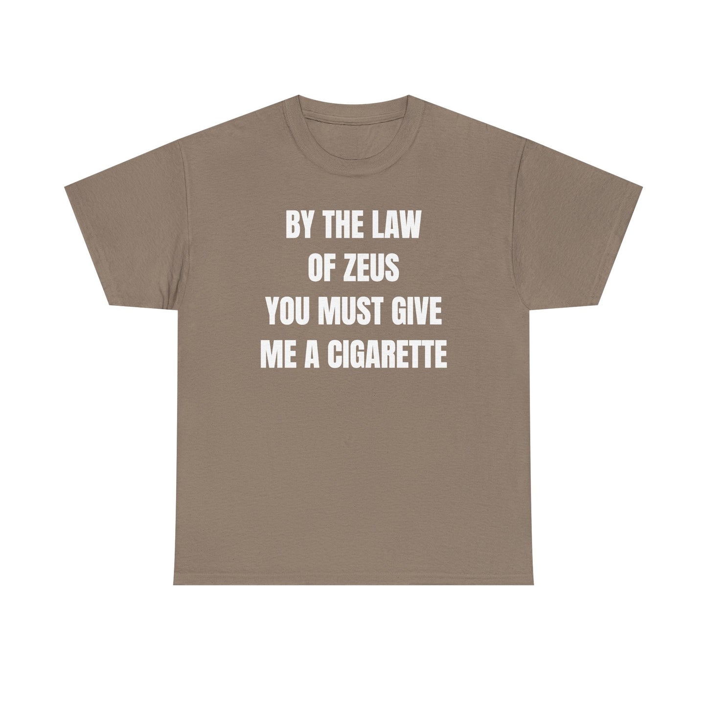 By The Law Of Zeus You Must Buy Me A Cig Unisex Heavy Cotton Tee